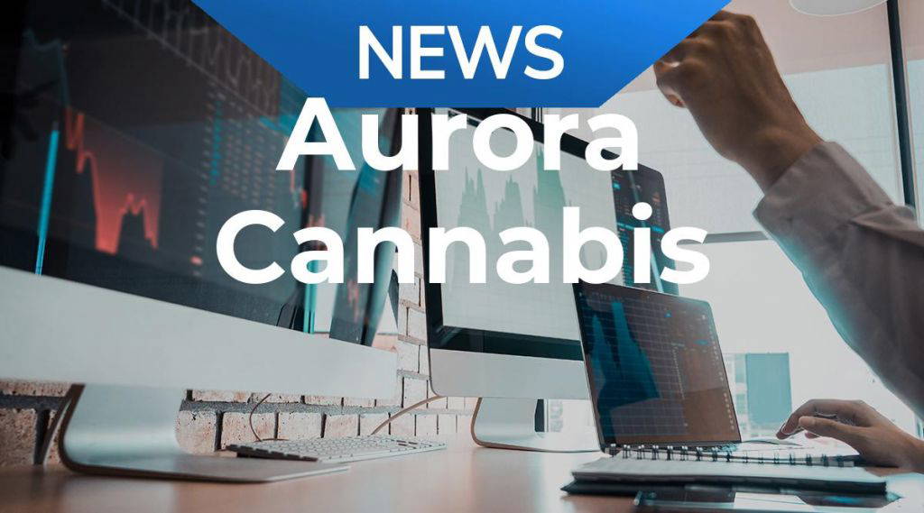 Aurora Cannabis: Dass es dann wirklich so schnell geht …