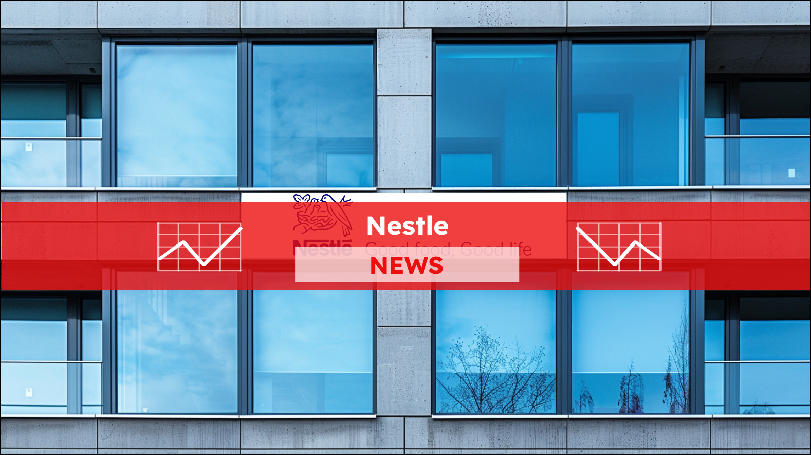 ein Gebäude mit vielen Fenstern und einem Nestlé-Schild mit dem Slogan Good food, Good life, mit einem Nestle NEWS Banner